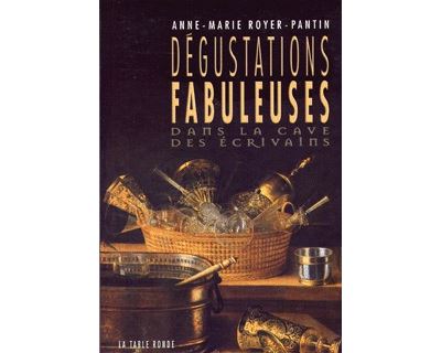 Dégustations fabuleuses - Anne-Marie Royer-Pantin - broché
