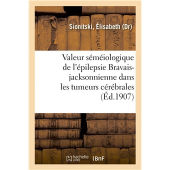 Valeur séméiologique de l'épilepsie Bravais-jacksonnienne dans les tumeurs cérébrales
