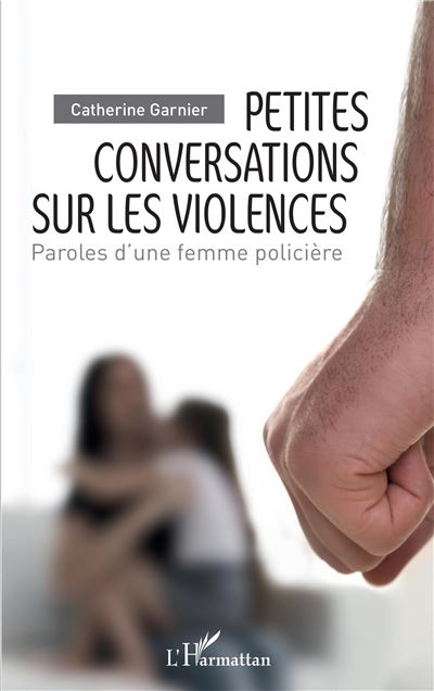 Petites conversations sur la violence paroles d'une femme po