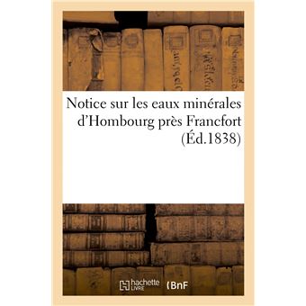 Notice sur les eaux minérales d'Hombourg près Francfort