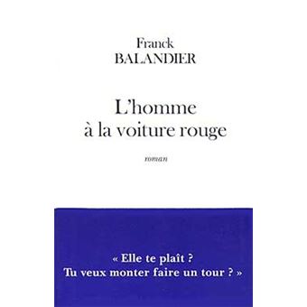 L Homme A La Voiture Rouge Broche Franck Balandier Achat Livre Fnac