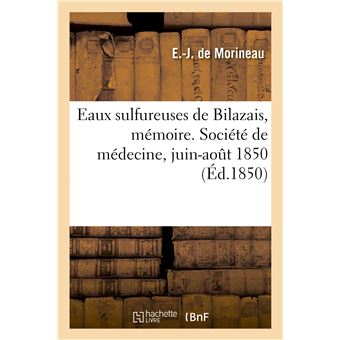 Eaux sulfureuses de Bilazais, mémoire. Société de médecine, juin-août 1850
