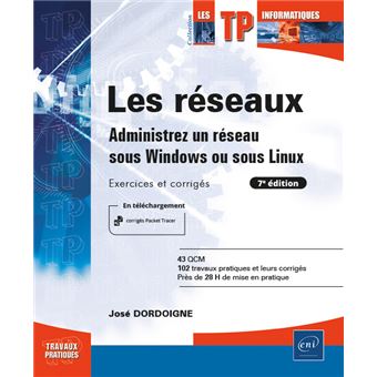 Les réseaux - Administrez un réseau sous Windows ou sous Linux : Exercices et corrigés (7e édition)