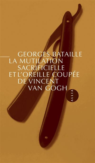 La Mutilation sacrificielle et l'oreille coupée de Vincent Van Gogh