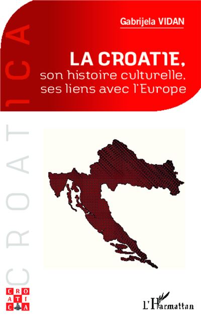 La Croatie : son histoire culturelle, ses liens avec l'Europe