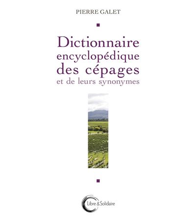 Dictionnaire encyclopédique des cépages et de leurs synonymes - Pierre Galet - broché