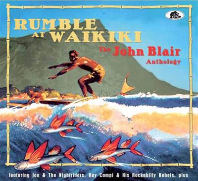Rumble At Waikiki The John Blair Anthology