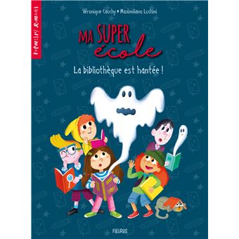 Ma super école - Tome 3 - la bibliothèque est hantée !