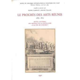 Le Progrès des arts réunis 1763-1815