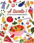 A tavola ! La vraie cuisine familiale italienne