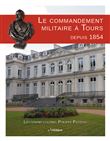 Le commandement militaire à Tours depuis 1854
