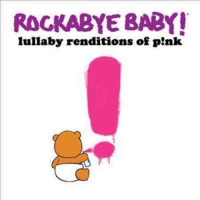 Rockabye baby ! Lullaby renditions of p!nk