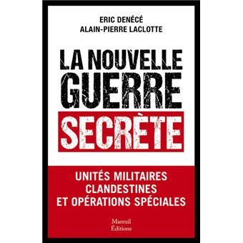 La nouvelle guerre secrète - Unités militaires clandestines et opérations spéciales