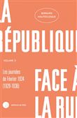 La République face à la rue - Volume 2 - Les journées de Fév
