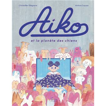Aiko et la planète des chiens