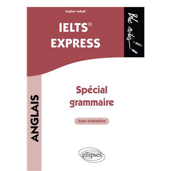 Anglais. IELTS  Express. Spécial grammaire