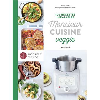100 recettes inratables Monsieur cuisine veggie