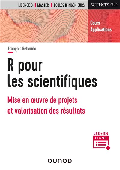 R pour les scientifiques - Mise en oeuvre de projets et valorisation des résultats - François Rebaudo - broché