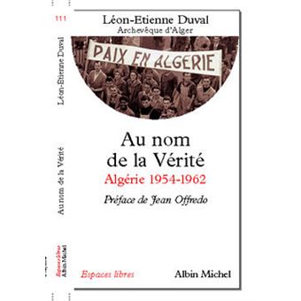 Au Nom De La Verite Algerie 1954 1962 Poche Leon Etienne Duval Achat Livre Fnac