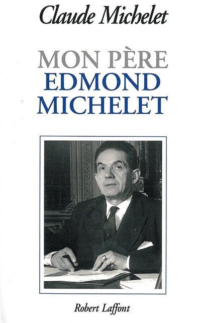 Mon père Edmond Michelet NE broché Claude Michelet Achat Livre