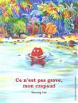 Ce n'est pas grave, mon crapaud
