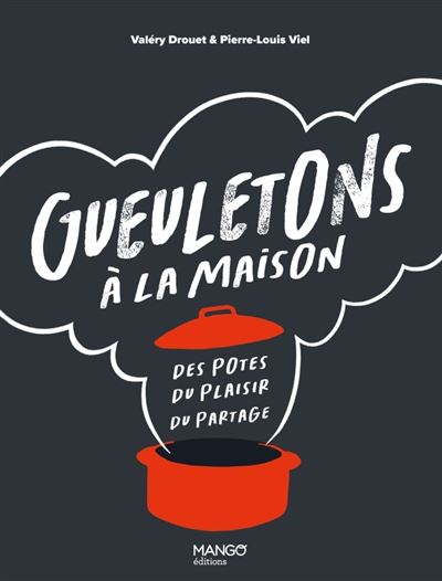 Gueuletons à la maison. Des potes, du plaisir, du partage