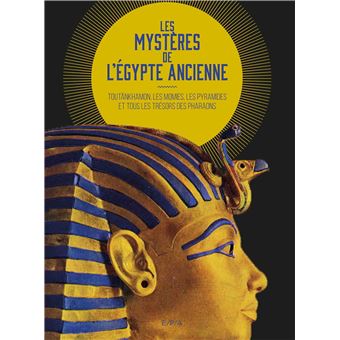 Les Mysteres De L Egypte Ancienne Toutankhamon Les Momies Les Pyramides Et Tous Les Tresors Des Pharaons Coffret Collectif Achat Livre Fnac