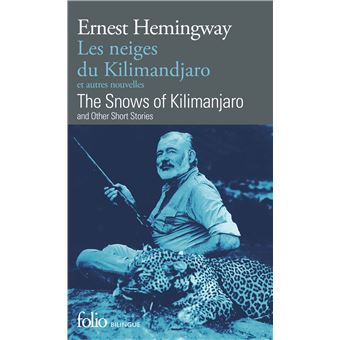 Les Neiges Du Kilimandjaro Et Autres Nouvellesthe Snows Of Kilimanjaro And Other Short Stories - 