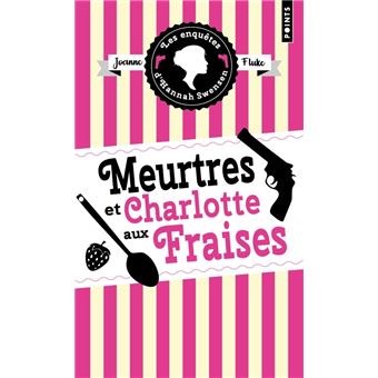 Meurtres et charlotte aux fraises . Les enquêtes d Hannah Swensen, vol. 2