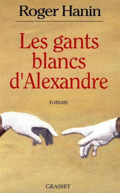 Les gants blancs d'Alexandre - Roger Hanin - (donnée non spécifiée)