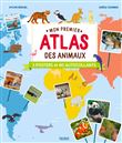 Mon premier atlas des animaux (avec 3 posters et 80 autocollants)