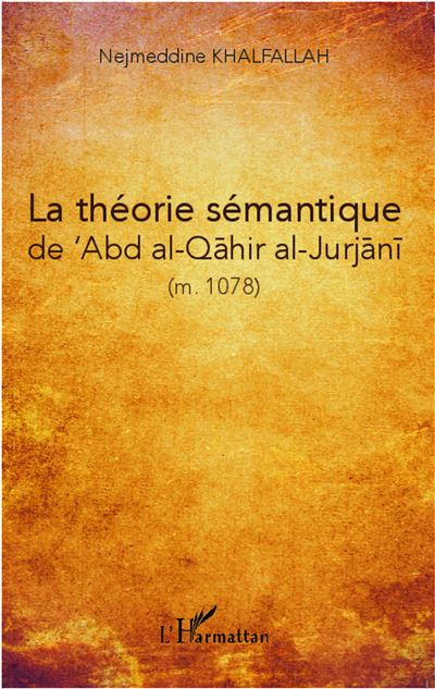La théorie sémantique de Abd al-Qahir al-Jurjani