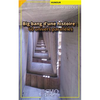 Big bang d'une histoire : 60 univers parallèles