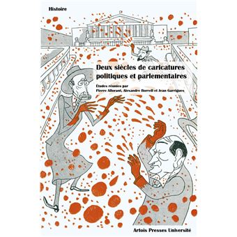 Deux siècles de caricatures politiques et parlementaires