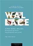 Alfred Russel Wallace, plus darwiniste que Darwin mais politiquement moins correct