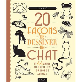 Facons De Dessiner Un Chat Et 44 Autres Merveilles Du Monde Animal Broche Julia Kuo Achat Livre Fnac