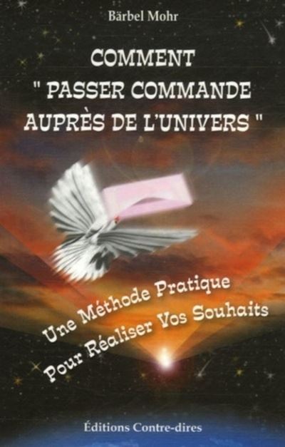 Comment passer commande aupres de l'univers ? - Bärbel Mohr - broché