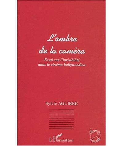 L'ombre de la caméra -  Sylvie Aguirre - broché