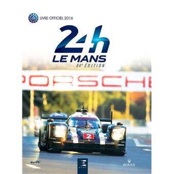 24 Heures Du Mans Le Livre Officiel Edition 2016 Relie Christian Moity Jean Marc Teissedre Achat Livre Fnac