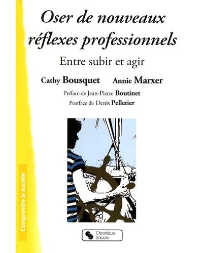 Oser de nouveaux réflexes professionnels entre subir et agir - Cathy Bousquet - broché