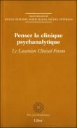 Penser la clinique psychanalytique - Le Lacanian Clinical Forum
