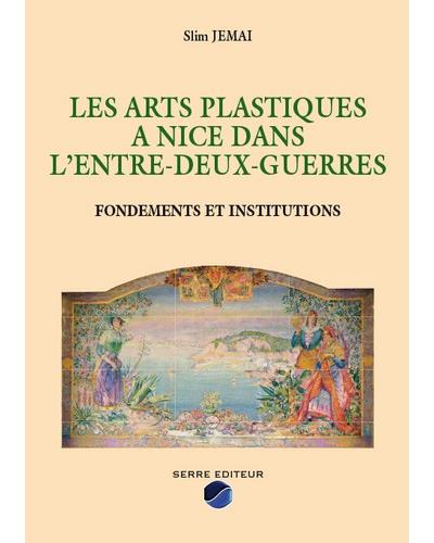 Les arts plastiques à Nice dans l'entre-deux-guerres