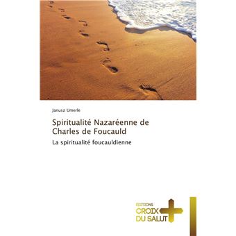 Spiritualité nazaréenne de charles de foucauld