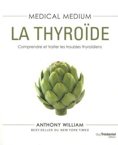 Medical medium la thyroide comprendre et traiter les trouble