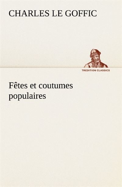 Fetes et coutumes populaires les fetes patronales le reveillon masques et traves