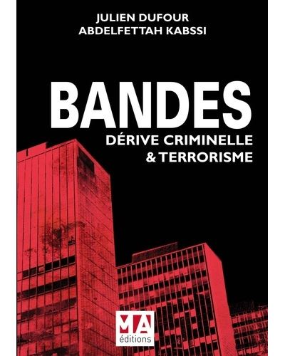Bandes : derive ciminelle et terrorisme -  DUFOUR J/KABSSI A - broché