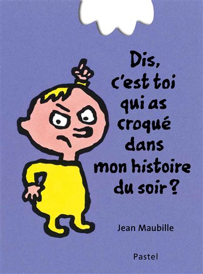 Dis, c'est toi qui as croqué dans mon histoire du soir ? - Jean Maubille - cartonné