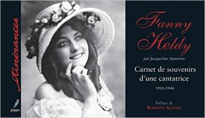 Fanny Heldy carnet de souvenirs d'une cantatrice 1910-1940
