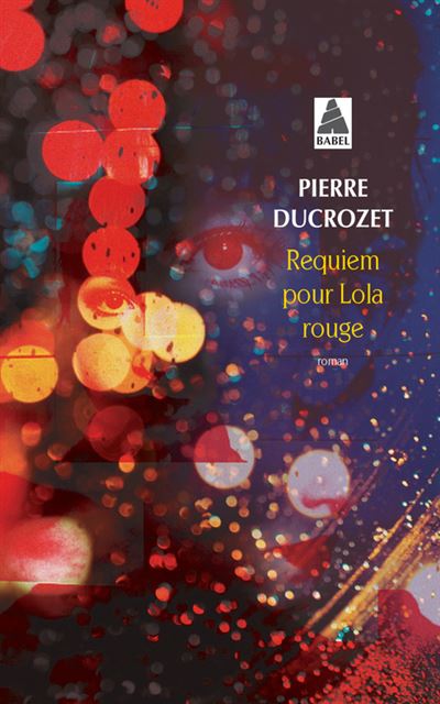 Requiem pour Lola rouge - Pierre Ducrozet - Poche