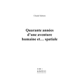 Quarante années d'une aventure humaine et... spatiale